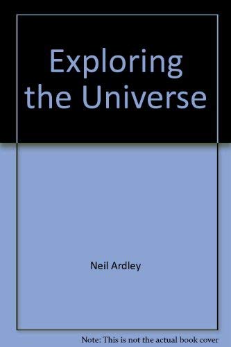 Imagen de archivo de Exploring the Universe a la venta por Better World Books: West