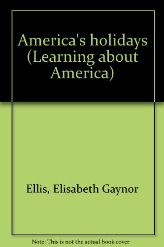 America's holidays (Learning about America) (9780808630074) by Ellis, Elisabeth Gaynor