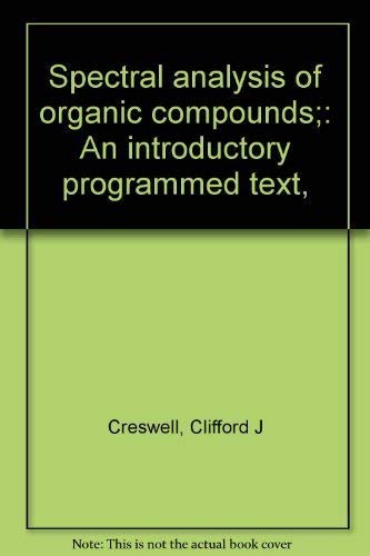 Imagen de archivo de Spectral Analysis of Organic Compounds : An Introductory Programmed Text a la venta por Better World Books