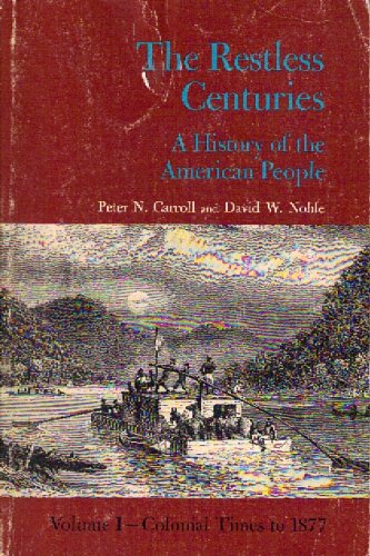 Beispielbild fr The Restless Centures: a History of the American People (Volume 1- Colonial Times to 1877) zum Verkauf von Abyssbooks