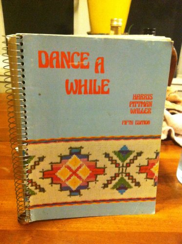 Imagen de archivo de Dance a While : Handbook of Folk, Square, and Social Dance a la venta por Better World Books