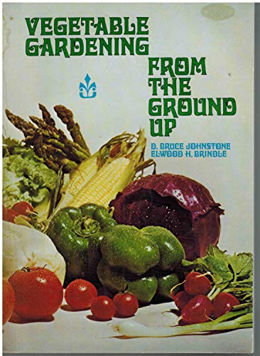 Imagen de archivo de Vegetable gardening from the ground up a la venta por Hawking Books