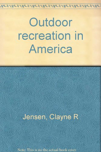 Outdoor recreation in America - Clayne R Jensen