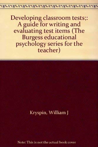 Stock image for Developing classroom tests;: A guide for writing and evaluating test items (The Burgess educational psychology series for the teacher) for sale by GuthrieBooks