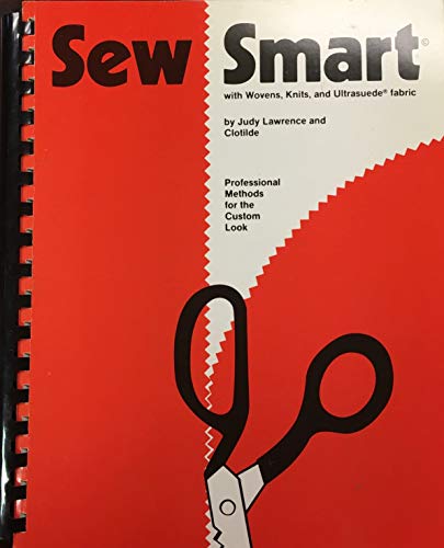 Stock image for Sew Smart: With Wovens, Knits, and Ultrasuede Fabric: Professional Methods for the Custom Look for sale by Basement Seller 101