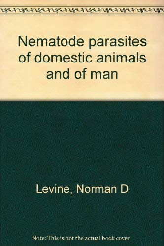 Nematode parasites of domestic animals and of man (9780808712992) by Levine, Norman D