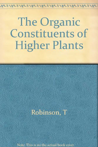 Beispielbild fr The Organic Constituents of Higher Plants: Their Chemistry and Interrelationships zum Verkauf von Better World Books