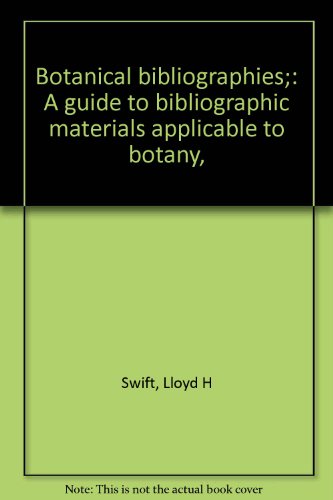 Beispielbild fr Botanical Bibliographies : A Guide to Bibliographic Materials Applicable to Botany zum Verkauf von Better World Books