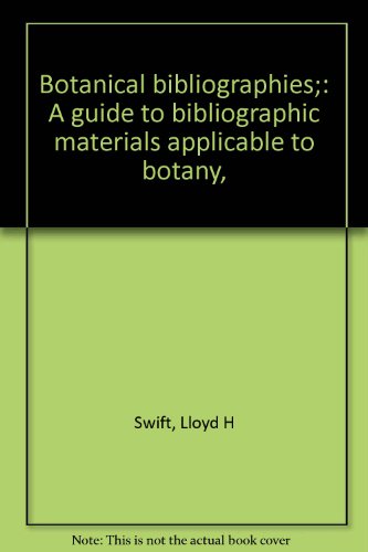 Imagen de archivo de Botanical Bibliographies : A Guide to Bibliographic Materials Applicable to Botany a la venta por Better World Books