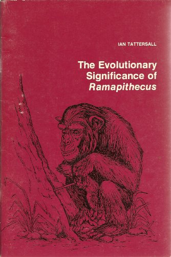 The Evolutionary Significance of Ramapithecus (Modules in Modern Physical Anthropology) (9780808720423) by Tattersall, Ian