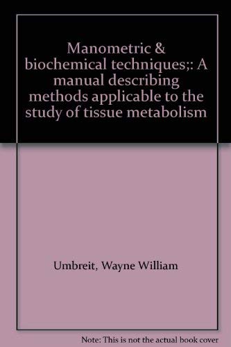 Beispielbild fr Manometric & Biochemical Techniques: A Manual Describing Methods Applicable to the Study of Tissue Metabolism zum Verkauf von Anybook.com