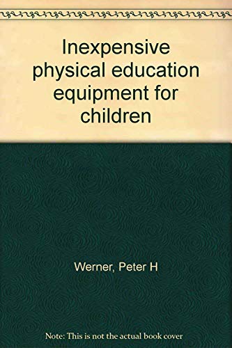 Stock image for Inexpensive Physical Education Equipment for Children for sale by Better World Books: West