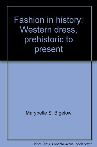 Beispielbild fr Fashion in History : Western Dress, Prehistoric to Present zum Verkauf von Better World Books