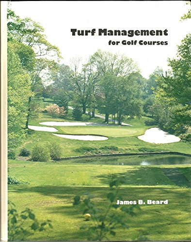 Turf Management for Golf Courses Beard James B : 9780808728726 AbeBooks Turf Management for Golf Courses Beard James B : 9780808728726 AbeBooks