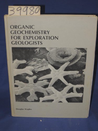 Stock image for Organic Geochemistry for Exploration Geologists for sale by Better World Books: West