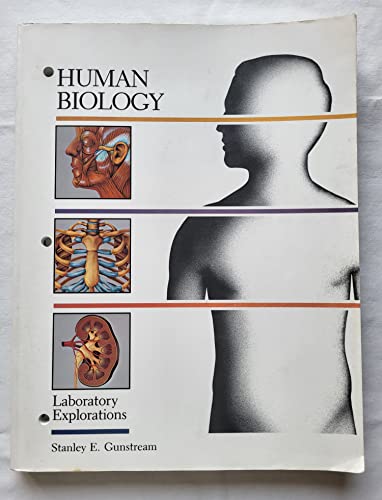 Human Biology: Laboratory Explorations (9780808741480) by Gunstream, Stanley E.