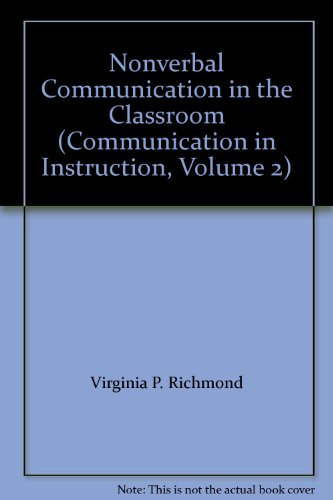 Nonverbal Communication in the Classroom (Communication in Instruction, Volume 2) (9780808746966) by Virginia P. Richmond