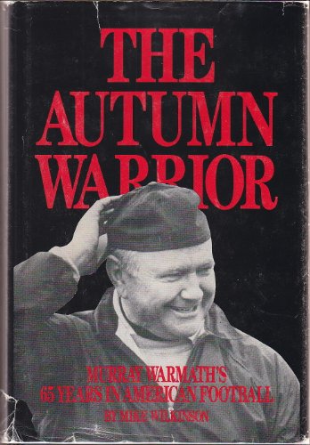 Stock image for The Autumn Warrior: Murray Warmath's 65 Years in American Football for sale by ThriftBooks-Atlanta