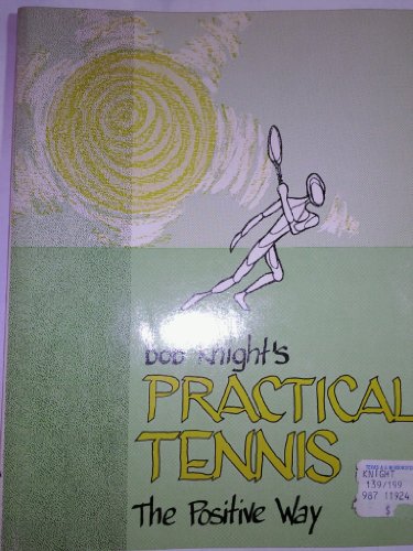 Practical Tennis the Positive Way (9780808756057) by Bob Knight