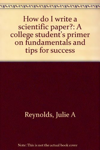Stock image for How do I write a scientific paper?: A college student's primer on fundamentals and tips for success for sale by Wonder Book