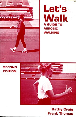 Imagen de archivo de Let's Walk: A Guide to Aerobic Walking a la venta por Half Price Books Inc.