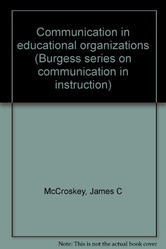 Communication in educational organizations (Burgess series on communication in instruction) (9780808776390) by McCroskey, James C