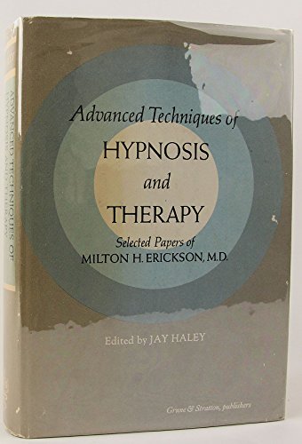 9780808901693: Advanced Techniques of Hypnosis and Therapy: Selected Papers of Milton H. Erickson, M.D.