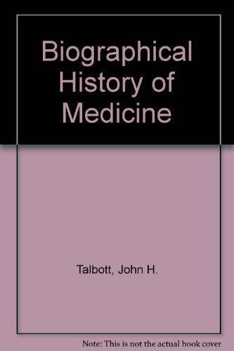 Imagen de archivo de Biographical History of Medicine: Excerpts and Essays on the Men and Their Work a la venta por City Lights Bookstore