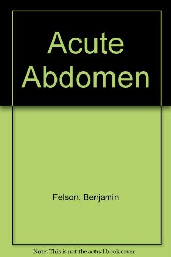 Acute Abdomen (9780808908319) by Felson, Benjamin