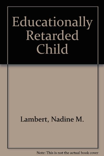 9780808908364: The educationally retarded child;: Comprehensive assessment and planning for slow learners and the educable mentally retarded