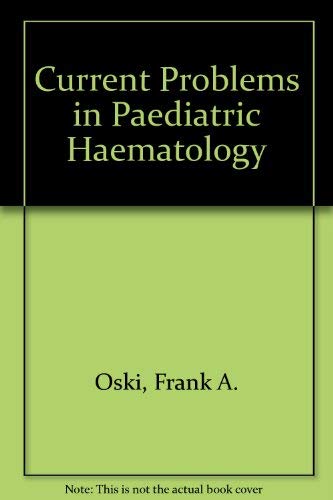 Current problems in pediatric hematology: A Seminars in hematology reprint, April and July 1975 (9780808909163) by Oski, Frank A.