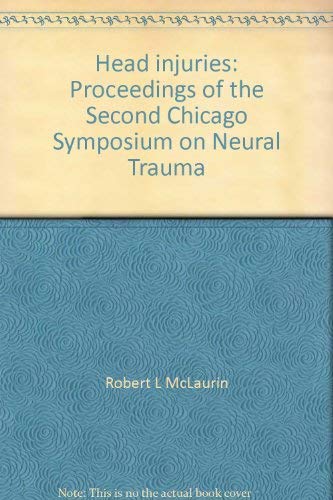 Imagen de archivo de Head Injuries : Proceedings of the Second Chicago Symposium on Neural Trauma a la venta por Better World Books