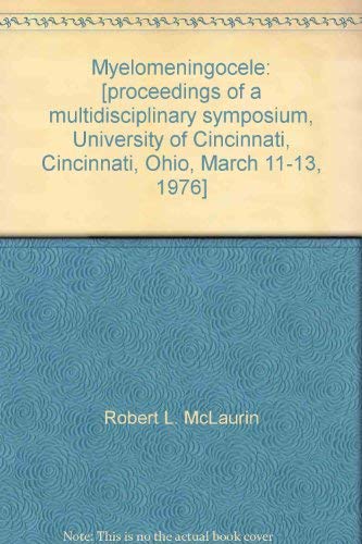 Stock image for Myelomeningocele: [proceedings of a multidisciplinary symposium, University of Cincinnati, Cincinnati, Ohio, March 11-13, 1976] for sale by dsmbooks