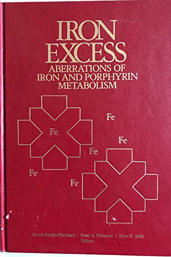 Stock image for Iron excess: Aberrations of iron and porphyrin metabolism for sale by Hawking Books