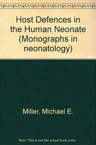 Host Defenses in the Human Neonate (Monographs in Neonatology)