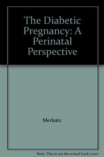 Beispielbild fr The Diabetic Pregnancy: A Perinatal Perspective zum Verkauf von Anybook.com