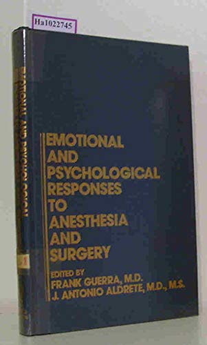 Emotional and psychological responses to anesthesia and surgery (9780808911951) by Guerra, Frank; Aldrete, J. Antonio