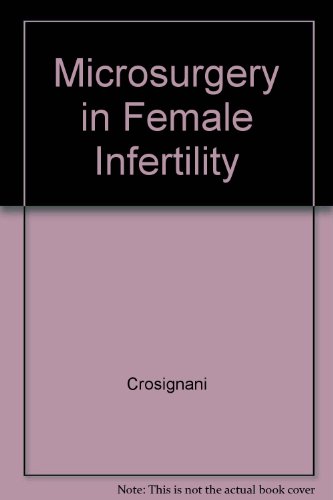 Microsurgery in female infertility (Proceedings of the Serono clinical colloquia on reproduction) (9780808912583) by P.G. Crosignani