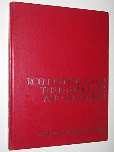 Roentgenology of the Lymphomas and Leukemias: A Seminars in Roentgenology Reprint, July and October 1980 (9780808913337) by Felson, Benjamin