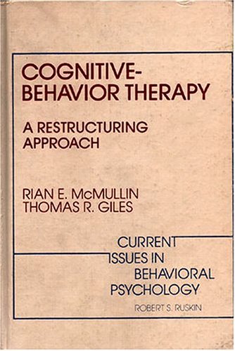 Stock image for Cognitive-behavior therapy: A restructuring approach (Current issues in behavioral psychology) for sale by ThriftBooks-Dallas