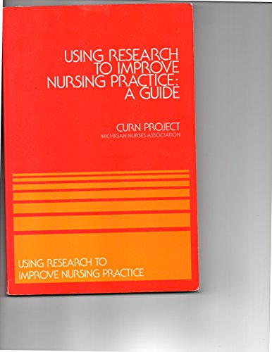 Imagen de archivo de Using Research to Improve Nursing Practice: A Guide - Curn Project (Using Research to Improve Nursing Practice) a la venta por BookHolders
