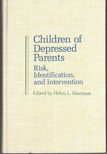 Imagen de archivo de Children of Depressed Parents : Risk Identification and Intervention a la venta por Better World Books