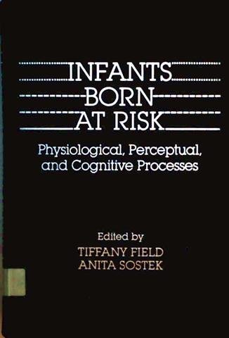 Beispielbild fr Infants born at risk: Physiological, perceptual, and cognitive processes zum Verkauf von BooksRun