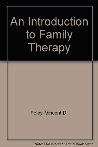 An Introduction to Family Therapy - Foley, Vincent D