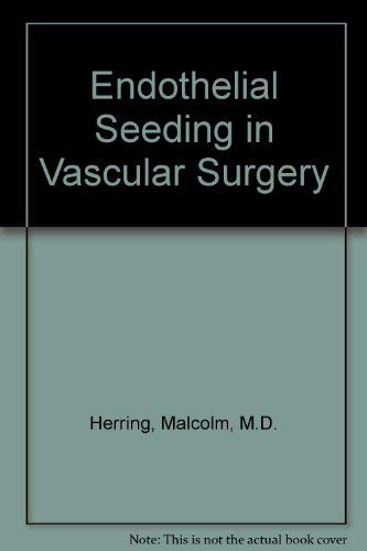 Endothelial Seeding in Vascular Surgery - Herring, Malcolm