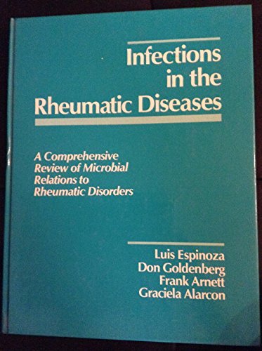 Beispielbild fr Infections in the Rheumatic Disease: A Comprehensive Review of Microbial Relations to Rheumatic Disorders zum Verkauf von TAIXTARCHIV Johannes Krings