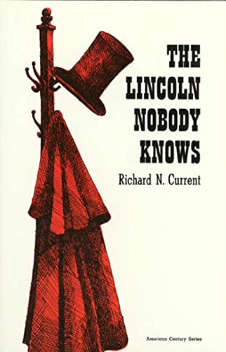 Lincoln Nobody Knows (Paper) (American Century) (9780809000593) by Current, Richard N.