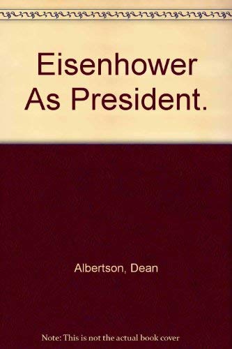 Beispielbild fr Eisenhower As President. zum Verkauf von Wonder Book