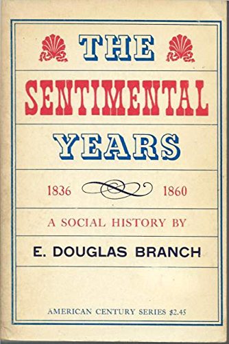 9780809000746: Sentimental Years: 1836-1860 (American Century Series)