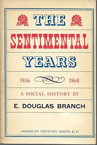 Stock image for Sentimental Years: 1836-1860 (American Century Series) for sale by Irish Booksellers